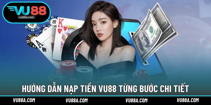 Hướng dẫn nạp tiền VU88 từng bước chi tiết
